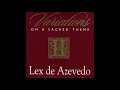 Lex de Azevedo – Variations On A Sacred Theme II (Full Album)