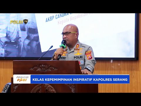 KAPOLRES SERANG MEMBERI MATERI KELAS KEPEMIMPINAN INSPIRATIF UNTUK MEMBENTUK KARAKTER TERBAIK