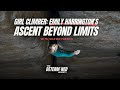 Girl Climber Emily Harrington S Ascent Beyond Limits