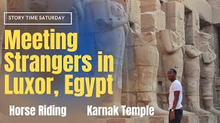 Meeting Strangers in Egypt & Traveling by Horse in Luxor | Local Living |Karnak Temple | Hieroglyphs
