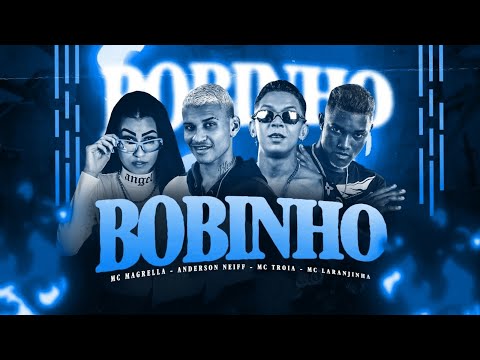 🔵 ANDERSON NEIFF - MC TROIA, MC MAGRELA, MC LARANJINHA - BOBINHO (REMIX)