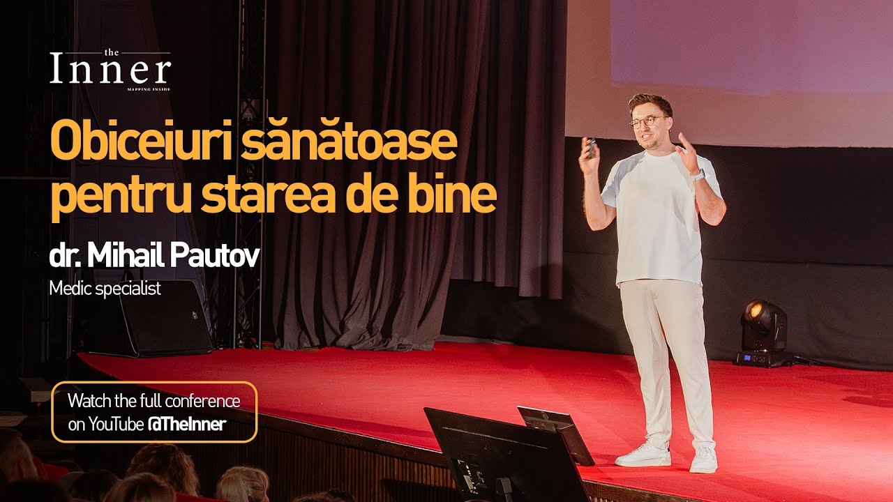 Obiceiuri sănătoase pentru starea de bine I Doctor Mihail la The Inner - Mapping Inside 2024