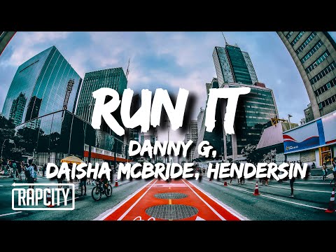danny G - run it (Lyrics) ft. Daisha McBride & Hendersin