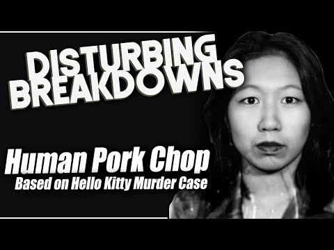 Human Pork Chop (Hello Kitty Murder Case) | DISTURBING BREAKDOWN