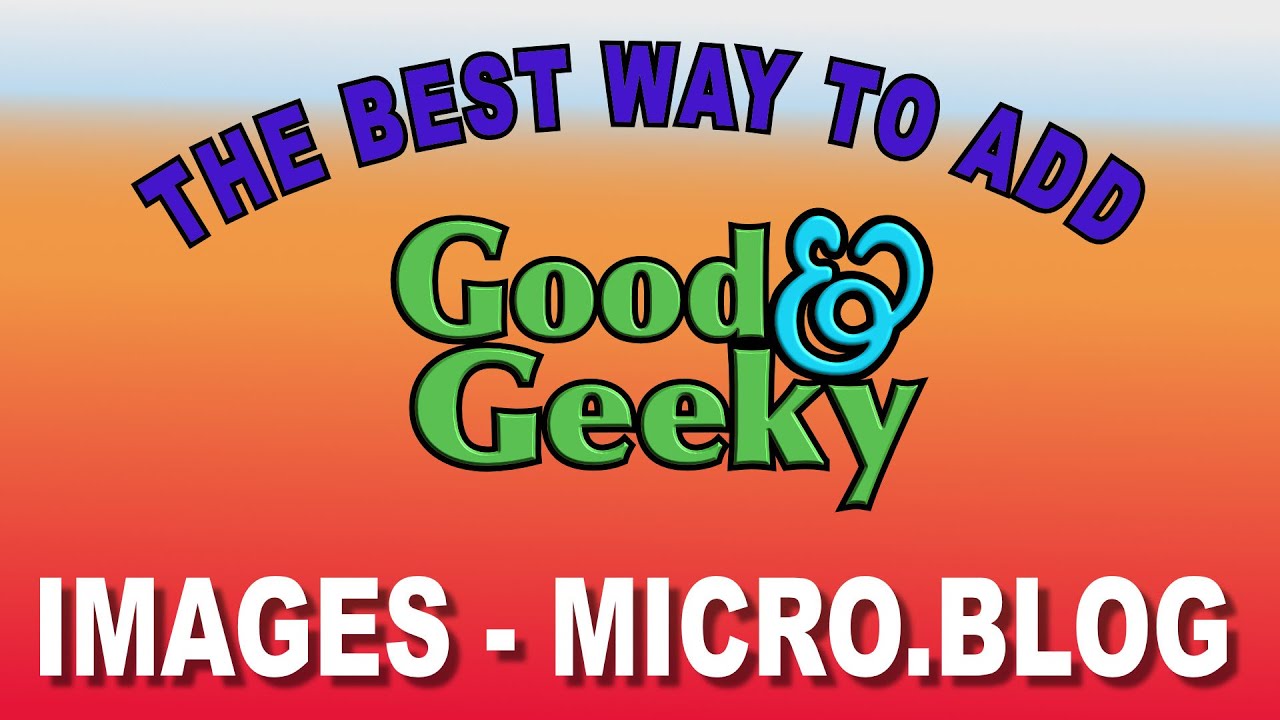 Blog.Micro blogging - Best Way to Add Images
