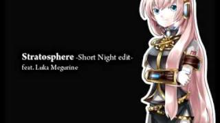 Stratosphere -Short Night edit-【Luka/UtataP】【Original Remix】