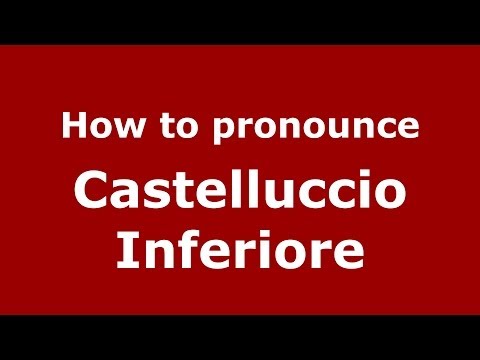 How to pronounce Castelluccio Inferiore (Italian/Italy) - PronounceNames.com