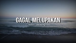 Download lagu Aku Gagal Melupakanmu - Catatan Anak Pulau mp3