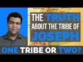 The Tribe of Joseph, Ephraim and Manasseh Explained: One Tribe or Two?