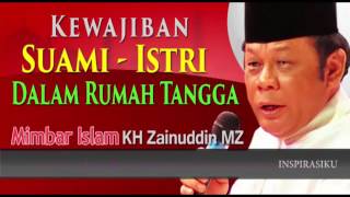 Ceramah KH Zainuddin MZ Inilah Kewajiban Suami Istri dalam berkeluarga Ceramah KH Zainuddin MZ Inilah Kewajiban Suami Istri dalam berkeluarga