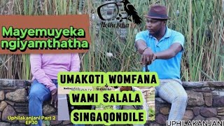 Download lagu UPHILAKANJANI? ubabezala uyayivuma eyoCansi kumalokazana Kodwa eyokumitha cha!! EP30 mp3