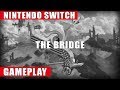 The Bridge Nintendo Switch Gameplay
