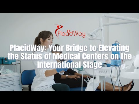 PlacidWay Medical Tourism: Facilitating International Recognition and Growth for Medical Centers