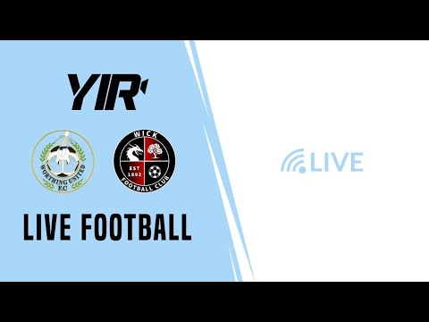 LIVE FOOTBALL: Worthing United FC vs Wick FC - SCFL Supplementary Shield