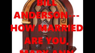 BILL ANDERSON---HOW MARRIED ARE YOU MARY ANN