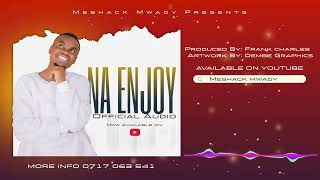Download lagu MESHACK MWADY - NAENJOY mp3 Download lagu MESHACK MWADY - NAENJOY mp3
