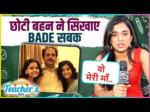 Sumbul Touqeer On Life Lessons, Younger Sister Made Strong Gets Emotional For Papa | Teacher's Day