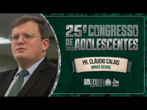 Pr. Claudio Calais - Minas Gerais - 25º Congresso de Adolescentes - Ieadalpe - 22/07/2026 - tarde.
