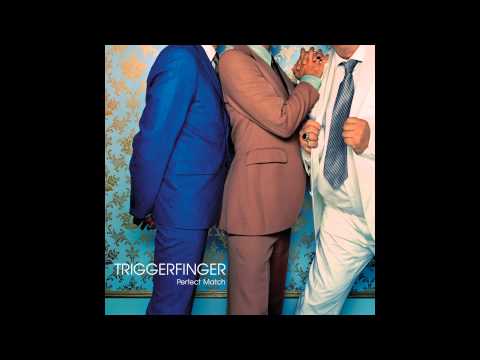 Triggerfinger - Perfect Match