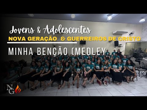 Minha benção (medley) - Jovens Nova Geração e Adolescentes GDC.