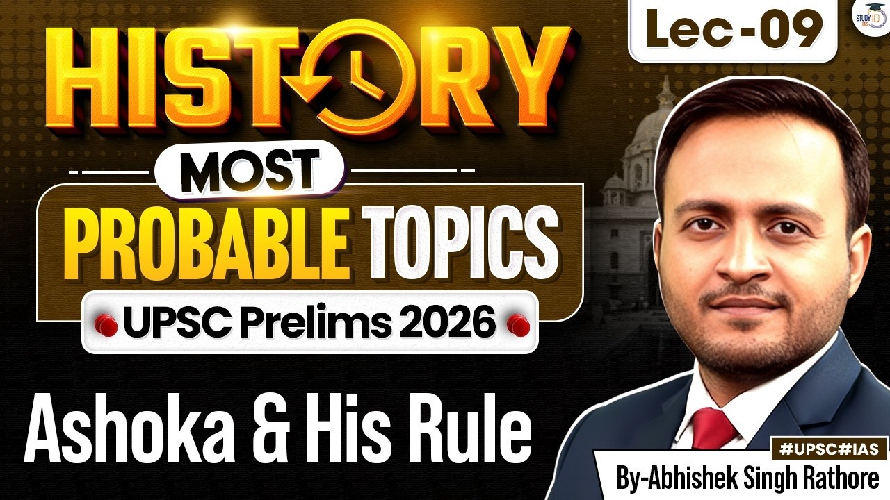 UPSC Prelims 2026 | History Most Important Topics | Ashoka & His Rule Lec 9 | StudyIQ IAS