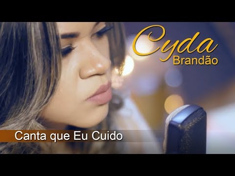 CANTA QUE EU CUIDO - Cyda Brandão (Clipe Oficial)