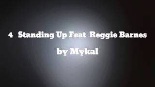 4 Standing Up Feat Reggie Barnes - Mykal