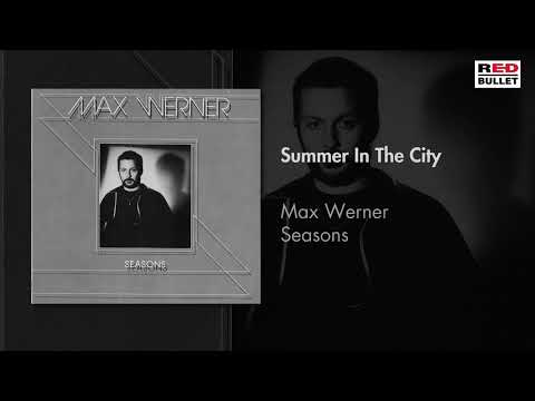Max Werner - Summer In The City (Remastered)