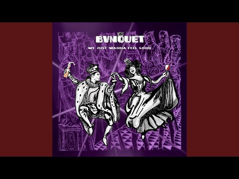 We Just Wanna Feel Good