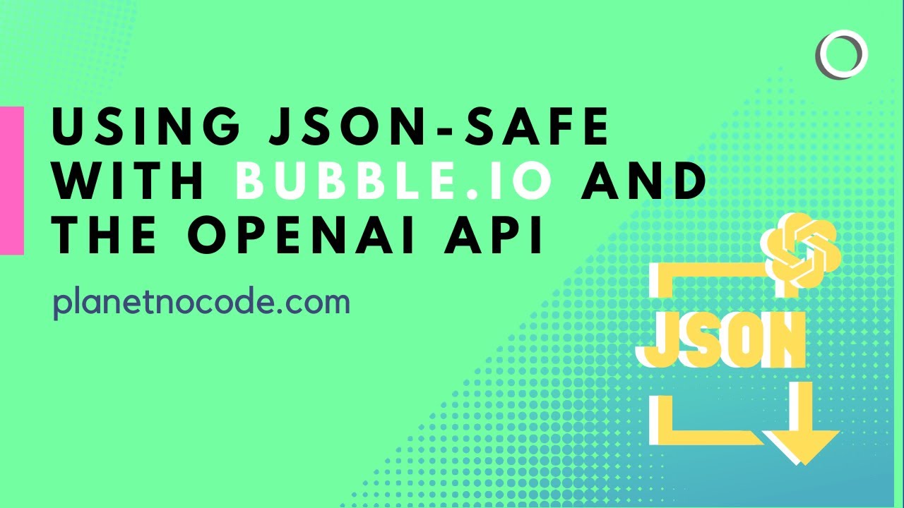 Using JSON-safe with Bubble.io and the OpenAI API thumbnail