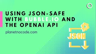 Using JSON-safe with Bubble.io and the OpenAI API thumbnail