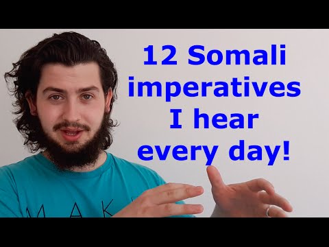 12 SOMALI IMPERATIVES  I HEAR EVERY DAY!