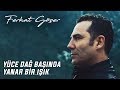 Ferhat Göçer - Yüce Dağ Başında Yanar Bir Işık Ferhat Göçer - Yüce Dağ Başında Yanar Bir Işık