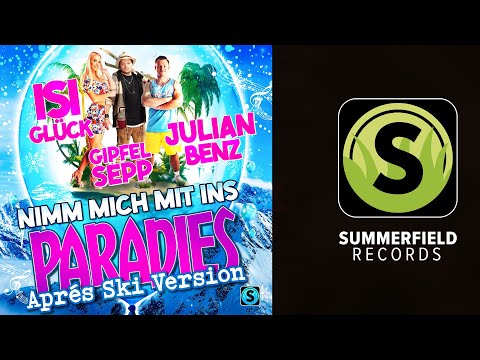 Isi Glück X Julian Benz X Gipfelsepp - Nimm mich mit ins Paradies (Aprés Ski Version)