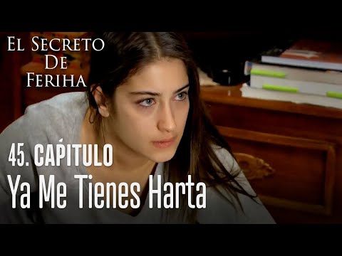 Ya me tienes harta - El Secreto De Feriha Capítulo 45 En Español