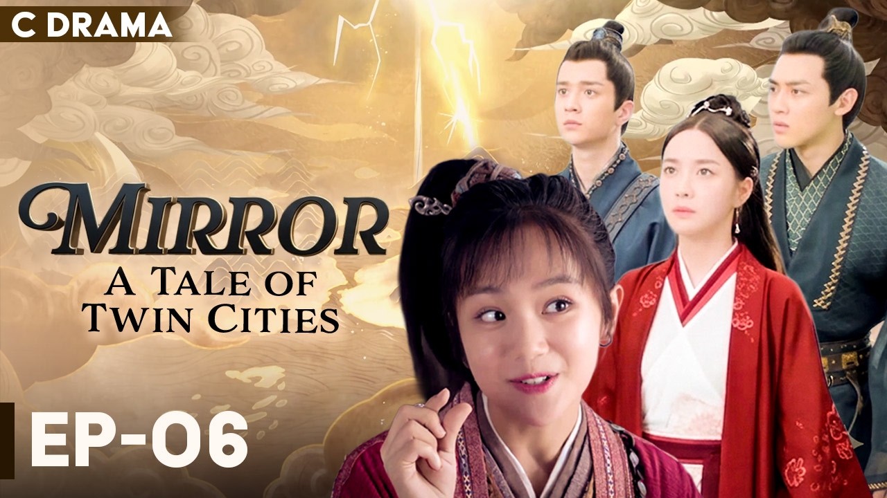 Mirror : A Tale Of Twin Cities – Ep #06 | Hindi Dubbed C Drama | Eng Subs | Chinese Fantasy Romance