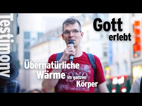 Gott erlebt: Übernatürliche Wärme im ganzen Körper | Zeugnis