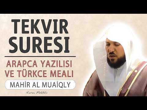 Tekvir suresi anlamı dinle Mahir al Muaiqly (Tekvir suresi arapça yazılışı okunuşu ve meali)