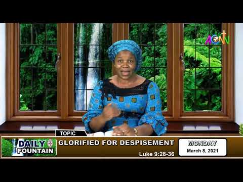 DAILY FOUNTAIN DEVOTIONAL FOR MARCH 8, 2021 - MRS CHIOMA ERNEST ONUOHA