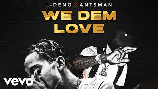 Download lagu LDeno - We Dem Love ft. Antsman mp3 Download lagu LDeno - We Dem Love ft. Antsman mp3