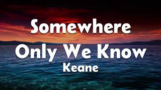 Download lagu Keane - Somewhere Only We Know (Lyrics) mp3
