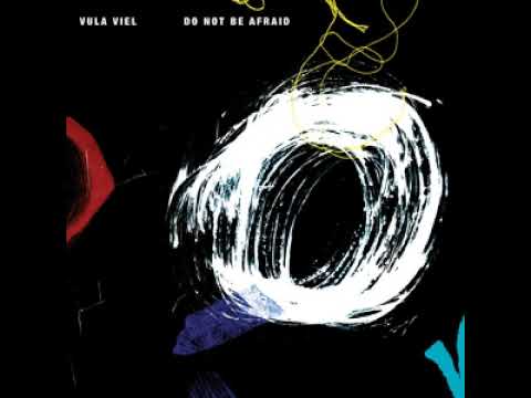 Vula Viel - Do Not Be Afraid (Full Album)