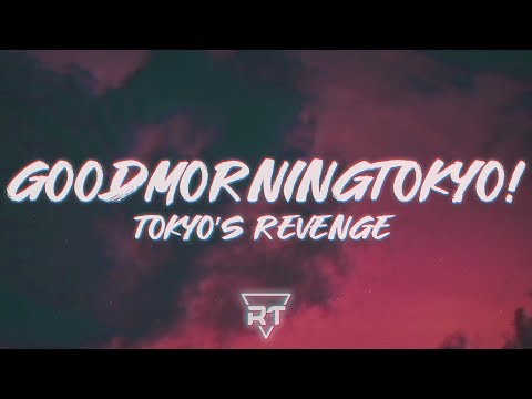 ​​​TOKYO’S REVENGE - ​​​GOODMORNINGTOKYO! (Lyrics) | RapTunes