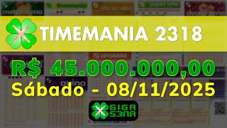 Resultado da Timemania 2318, Sábado, 08/11/2025