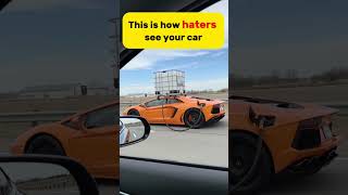 This is how haters see your car