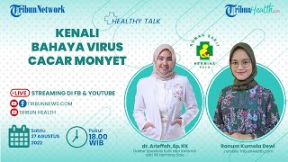 HEALTHY TALK: Kenali Bahaya Virus Cacar Monyet