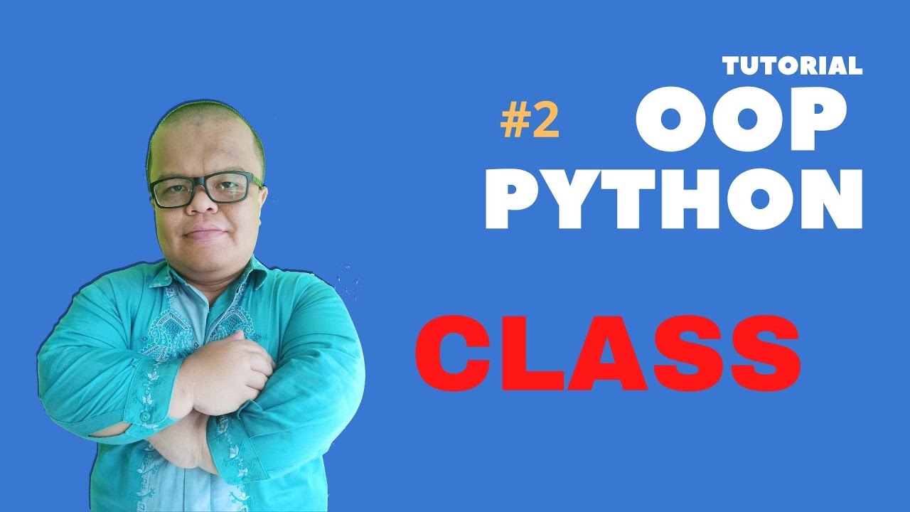 #2 CLASS (PYTHON) - PENGENALAN CLASS DAN OBJECT DI PYTHON | TUTORIAL OOP DI PYTHON