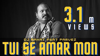 Tui Se Amar Mon 2021 - DJ Rahat feat @Parvez Sazza