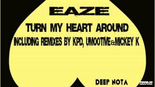 Eaze-Turn My Heart Around (KPD & Umootive Remix)