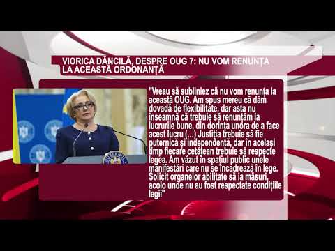 DECLARATIA ZILEI 25 Februarie - Viorica Dăncilă, despre OUG 7: Nu vom renunţa la această ordonanţă